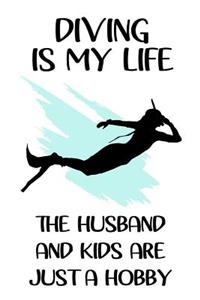 Diving Is My Life The Husband And Kids Are Just A Hobby