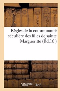Règles de la Communauté Séculière Des Filles de Sainte Margueritte