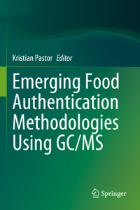 Emerging Food Authentication Methodologies Using Gc/MS