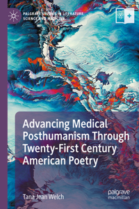Advancing Medical Posthumanism Through Twenty-First Century American Poetry