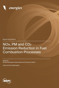 NOx, PM and CO₂ Emission Reduction in Fuel Combustion Processes