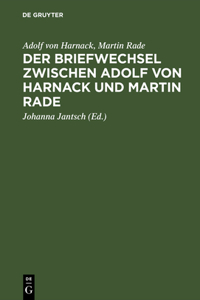 Briefwechsel zwischen Adolf von Harnack und Martin Rade