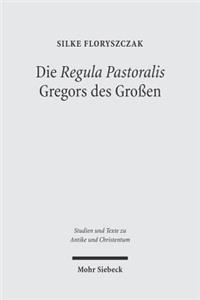 Die 'Regula Pastoralis' Gregors Des Grossen