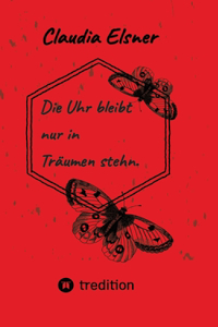 Die Uhr bleibt nur in Träumen stehen.