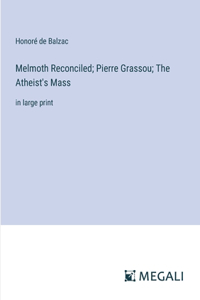 Melmoth Reconciled; Pierre Grassou; The Atheist's Mass
