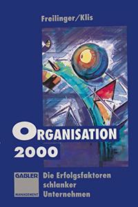 Organisation 2000: Die Erfolgsfaktoren Schlanker Unternehmen