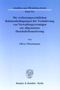 Die Verfassungsrechtlichen Rahmenbedingungen Der Verausserung Von Verwaltungsvermogen Zur Allgemeinen Haushaltsfinanzierung