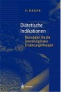 Di Tetische Indikationen: Basisdaten Fur Die Interdisziplin Re Ern Hrungstherapie (2., Uber Arb. Aufl.)