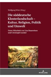 Die sueddeutsche Klosterlandschaft - Kultur, Religion, Politik und Umwelt