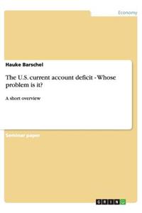 U.S. current account deficit - Whose problem is it?: A short overview