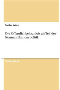 Die Öffentlichkeitsarbeit als Teil der Kommunikationspolitik