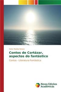 Contos de Cortázar, aspectos do fantástico