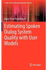Estimating Spoken Dialog System Quality with User Models