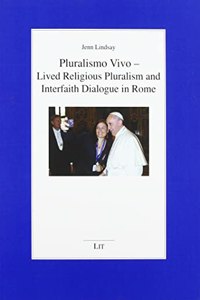 Pluralismo Vivo - Lived Religious Pluralism and Interfaith Dialogue in Rome