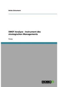 Die SWOT Analyse. Ein Instrument des strategischen Managements