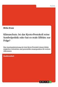 Klimaschutz. Ist das Kyoto-Protokoll reine Symbolpolitik oder hat es reale Effekte zur Folge?