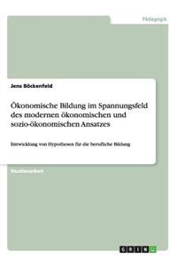 Ökonomische Bildung im Spannungsfeld des modernen ökonomischen und sozio-ökonomischen Ansatzes