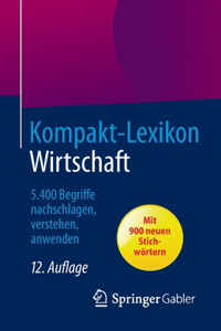 Kompakt-Lexikon Wirtschaft: 5.400 Begriffe Nachschlagen, Verstehen, Anwenden