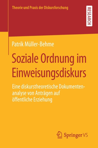 Soziale Ordnung Im Einweisungsdiskurs: Eine Diskurstheoretische Dokumentenanalyse Von Anträgen Auf Öffentliche Erziehung