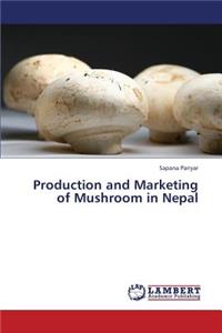 Production and Marketing of Mushroom in Nepal