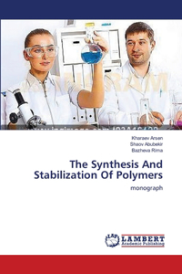 Synthesis And Stabilization Of Polymers