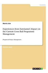 Experiences from Eurotunnel. Impact on the Current Cross Rail Programme Management