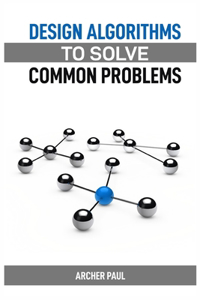 Design Algorithms to Solve Common Problems