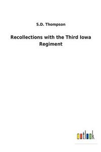 Recollections with the Third Iowa Regiment