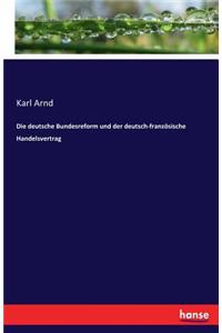 deutsche Bundesreform und der deutsch-französische Handelsvertrag