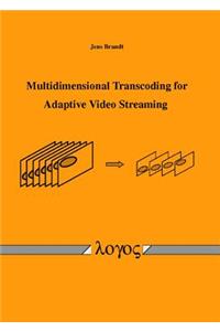 Multidimensional Transcoding for Adaptive Video Streaming