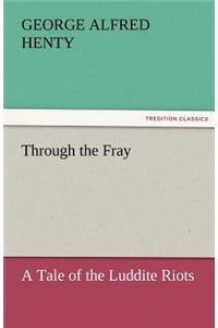 Through the Fray A Tale of the Luddite Riots