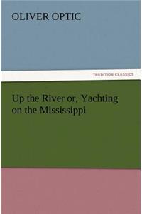 Up the River Or, Yachting on the Mississippi
