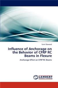 Influence of Anchorage on the Behavior of CFRP RC Beams in Flexure
