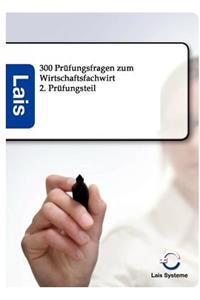 300 Prüfungsfragen zum Wirtschaftsfachwirt