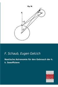 Nautische Astronomie Fur Den Gebrauch Der K. K. Seeoffiziere