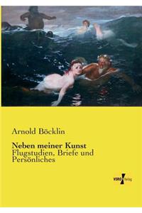 Neben meiner Kunst