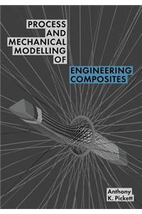 Process and Mechanical Modelling of Engineering Composites