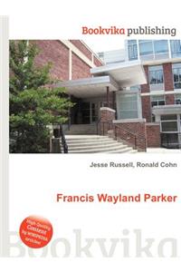 Francis Wayland Parker