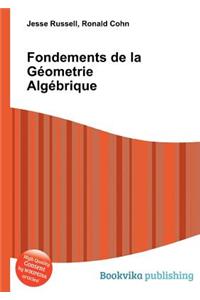 Fondements de la Geometrie Algebrique