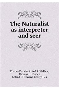 The Naturalist as Interpreter and Seer