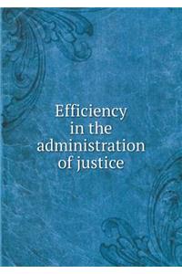 Efficiency in the administration of justice