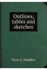 Outlines, tables and sketches