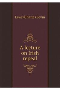 A Lecture on Irish Repeal