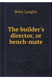 The Builder's Director, or Bench-Mate