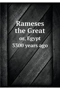 Rameses the Great Or, Egypt 3300 Years Ago