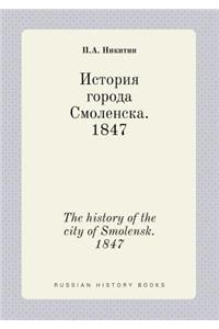 The History of the City of Smolensk. 1847