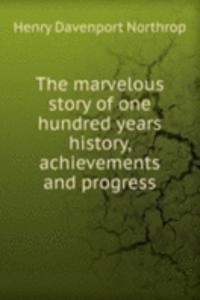 marvelous story of one hundred years history, achievements and progress