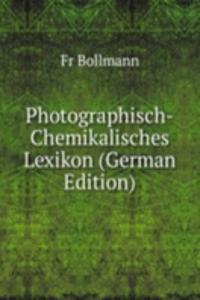 Photographisch-Chemikalisches Lexikon (German Edition)
