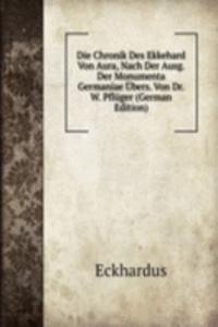 Die Chronik Des Ekkehard Von Aura, Nach Der Ausg. Der Monumenta Germaniae Ubers. Von Dr. W. Pfluger (German Edition)