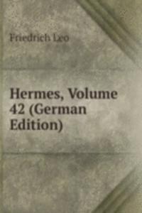 Hermes, Volume 42 (German Edition)